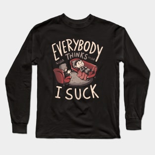 Everybody Thinks I Suck - Funny Spooky Vampire Halloween Gift Long Sleeve T-Shirt